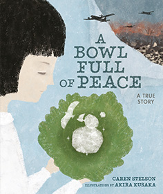 A Bowl Full of Peace by Caren Stelson and Akira Kusaka