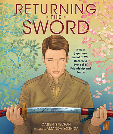 Returning the Sword by Caren Stelson and Amanda Yoshida